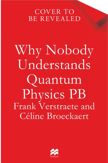 Why Nobody Understands Quantum Physics: The Story of the Science That Shapes Our World