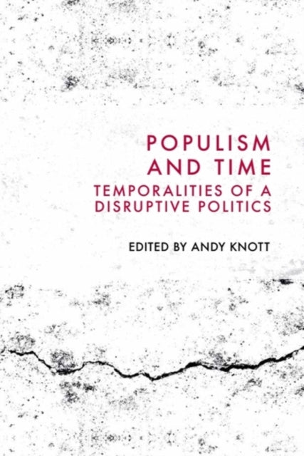 Populism and Time: Temporalities of a Disruptive Politics