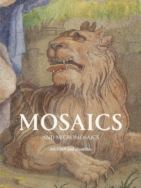 Mosaics and Micro Mosaics: Art, Craft and Identities