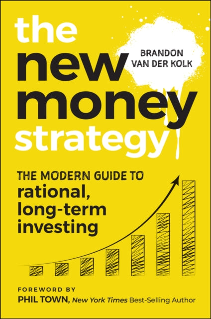 The New Money Strategy: The Modern Guide to Rational, Long-Term Investing