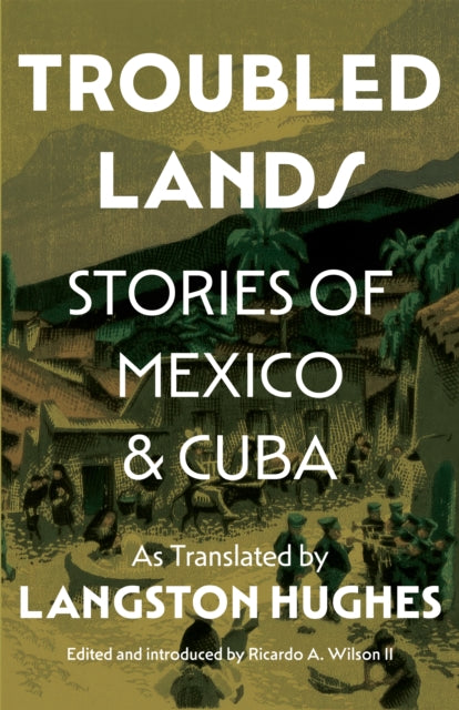 Troubled Lands: Stories of Mexico and Cuba as Translated by Langston Hughes