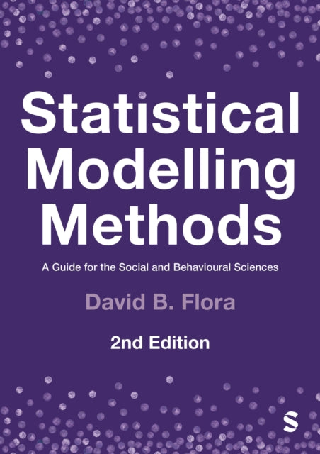 Statistical Modelling Methods: A Guide for the Social and Behavioural Sciences