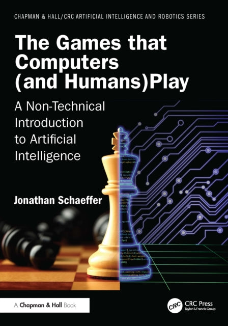 The Games that Computers (and Humans) Play: A Non-Technical Introduction to Artificial Intelligence