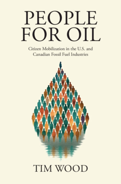 People For Oil: Citizen Mobilization in the U.S. and Canadian Fossil Fuel Industries