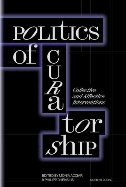 Politics of Curatorship: Collective and Affective Interventions