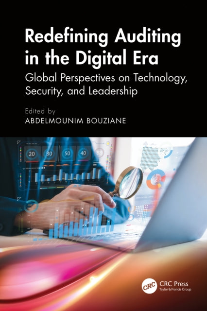 Redefining Auditing in the Digital Era: Global Perspectives on Technology, Security, and Leadership