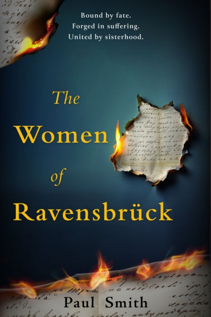 The Women of Ravensbruck: the remarkable story of a sisterhood forged during one of history's darkest chapters