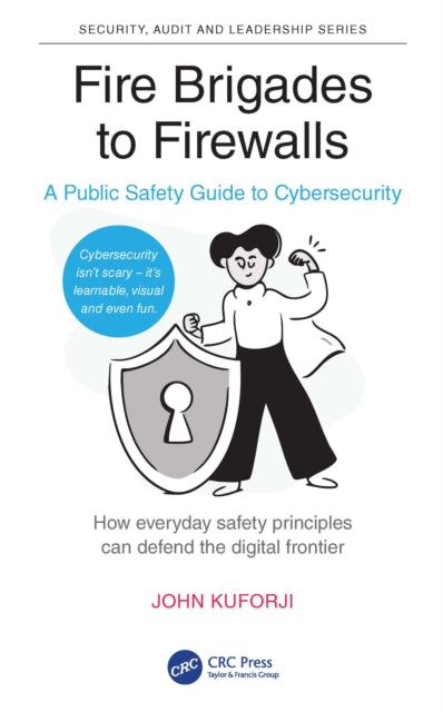 Fire Brigades to Firewalls: A Public Safety Guide to Cybersecurity