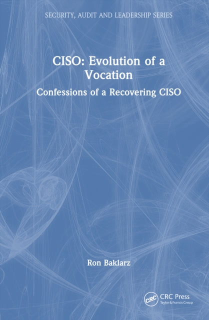 CISO: Evolution of a Vocation: Confessions of a Recovering CISO