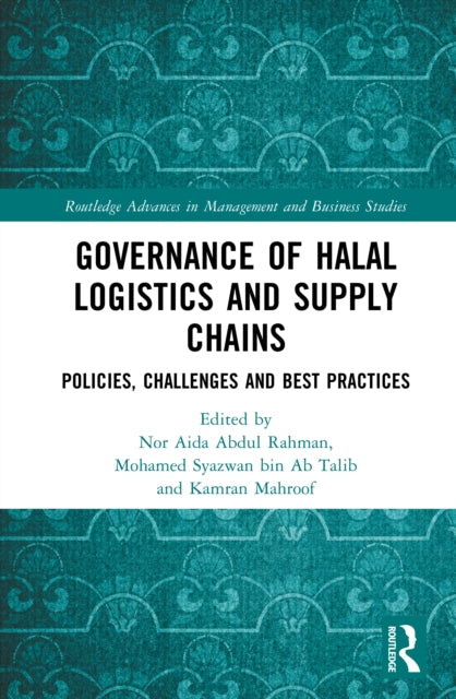 Governance of Halal Logistics and Supply Chains: Policies, Challenges and Best Practices