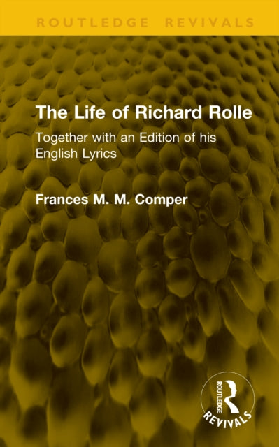 The Life of Richard Rolle: Together with an Edition of his English Lyrics