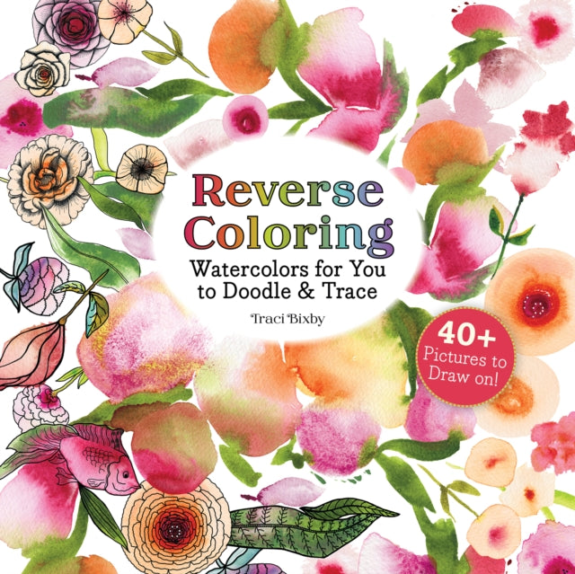 Reverse Coloring Watercolors for You to Doodle & Trace: 40+ Pictures to Draw On!
