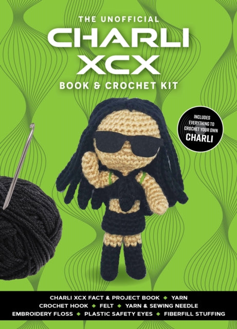 Unofficial Charli XCX Book and Crochet Kit: Includes Everything to Crochet Your Own Charli - Charli XCX Fact & Project Book, 2 Colors of Yarn, Crochet Hook, Felt, Yarn & Sewing Needle, Embroidery Floss, Plastic Safety Eyes, Fiberfill Stuffing