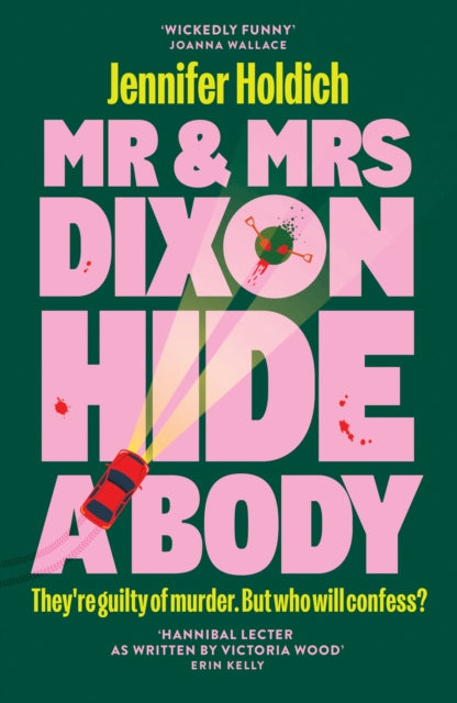 Mr & Mrs Dixon Hide A Body: A wickedly funny and darkly compelling thriller from a fresh new voice in crime