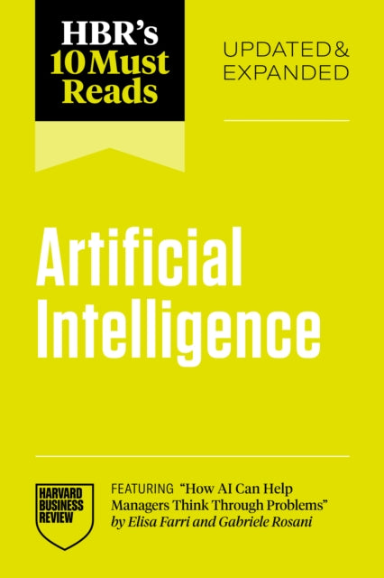 HBR's 10 Must Reads on Artificial Intelligence, Updated and Expanded (featuring "How AI Can Help Managers Think Through Problems" by Elisa Farri and Gabriele Rosani)