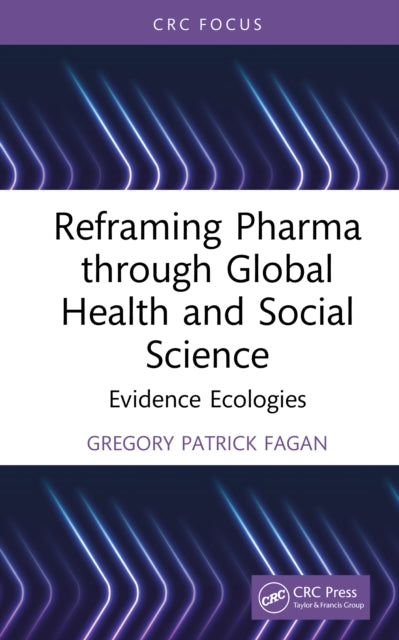 Reframing Pharma through Global Health and Social Science: Evidence Ecologies
