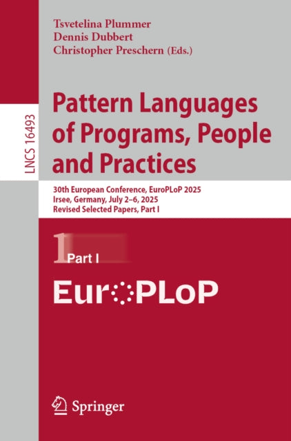 Pattern Languages of Programs, People and Practices: 30th European Conference, EuroPLoP 2025, Irsee, Germany, July 2β6, 2025, Revised Selected Papers, Part I