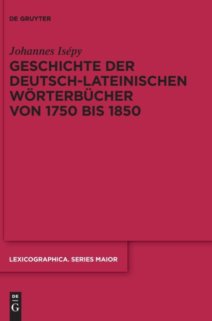 Geschichte der deutsch-lateinischen Worterbucher von 1750 bis 1850