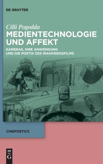 Medientechnologie und Affekt: Kameras, ihre Anwendung und die Poetik des Irakkriegsfilms