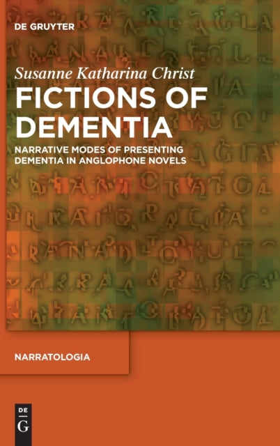 Fictions of Dementia: Narrative Modes of Presenting Dementia in Anglophone Novels