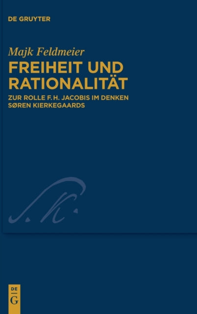 Freiheit und Rationalitat: Zur Rolle F.H. Jacobis im Denken Søren Kierkegaards