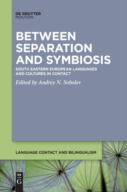 Between Separation and Symbiosis: South Eastern European Languages and Cultures in Contact