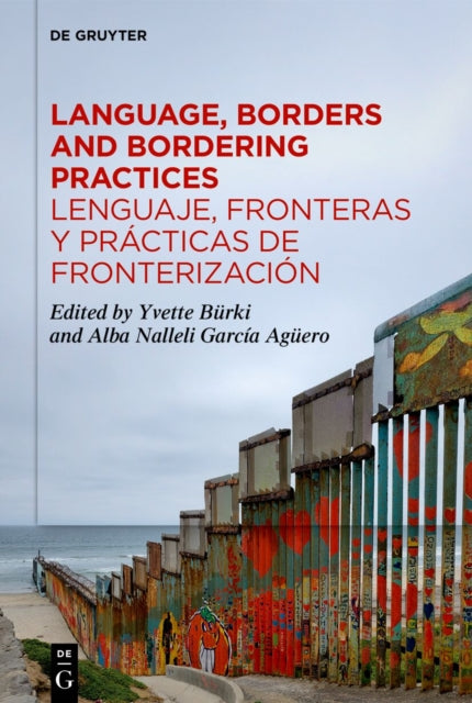 Language, Borders and Bordering Practices / Lenguaje, fronteras y practicas de fronterizacion: Sociolinguistic Perspectives / Perspectivas sociolinguisticas