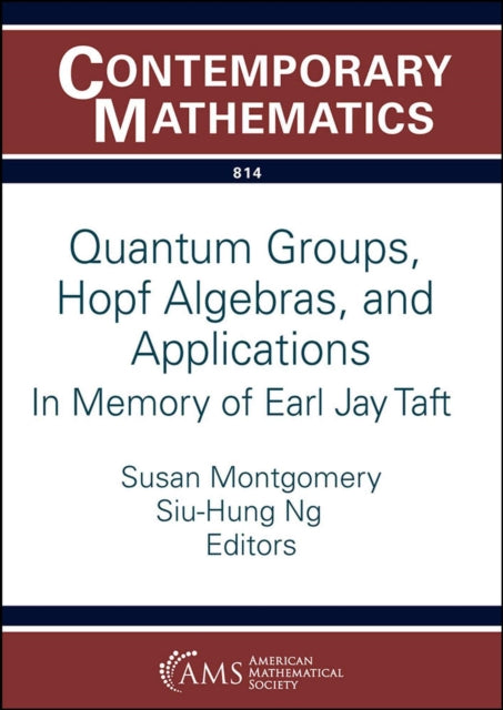 Quantum Groups, Hopf Algebras, and Applications: In Memory of Earl Jay Taft