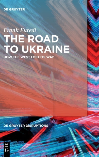 The Road to Ukraine: How the West Lost its Way