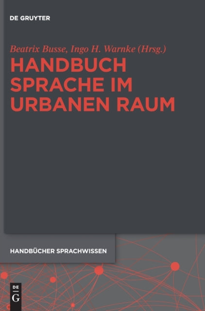 Handbuch Sprache Im Urbanen Raum: Interdisziplinare Perspektiven Der Stadtforschung