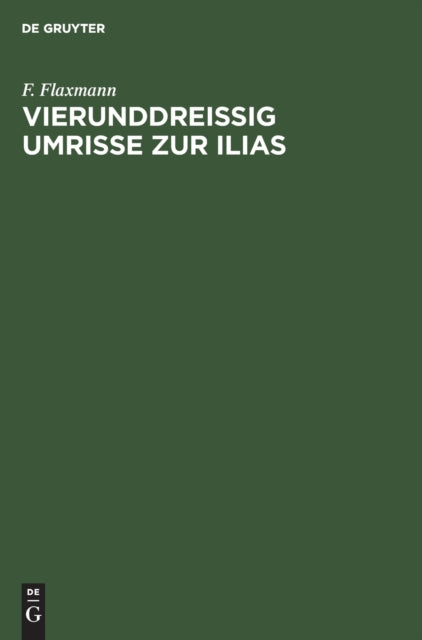 Vierunddreißig Umrisse zur Ilias