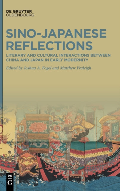 Sino-Japanese Reflections: Literary and Cultural Interactions between China and Japan in Early Modernity