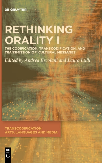 Rethinking Orality I: Codification, Transcodification and Transmission of 'Cultural Messages'