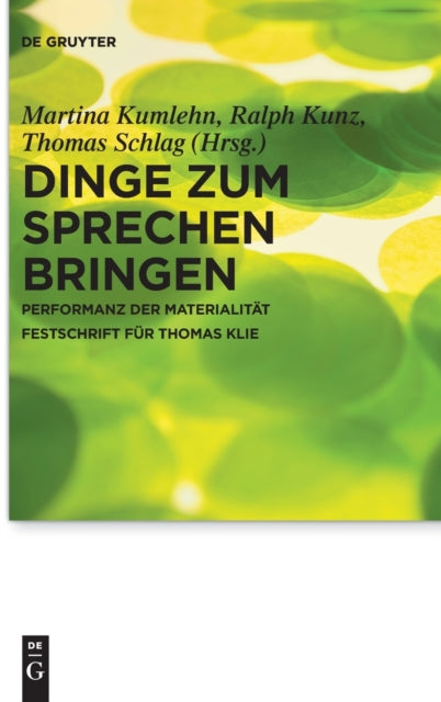Dinge zum Sprechen bringen: Performanz der Materialitat. Festschrift fur Thomas Klie