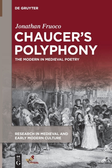 Chaucer’s Polyphony: The Modern in Medieval Poetry