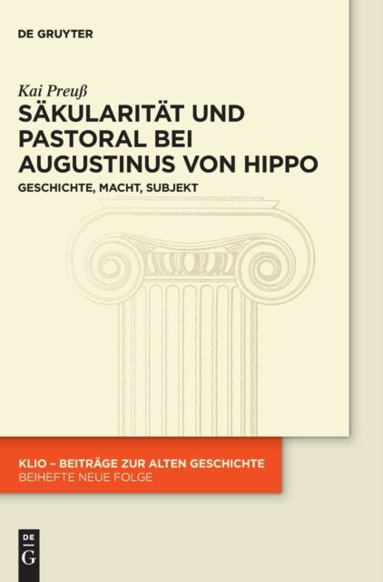 Sakularitat und Pastoral bei Augustinus von Hippo: Geschichte, Macht, Subjekt