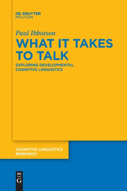 What it Takes to Talk: Exploring Developmental Cognitive Linguistics