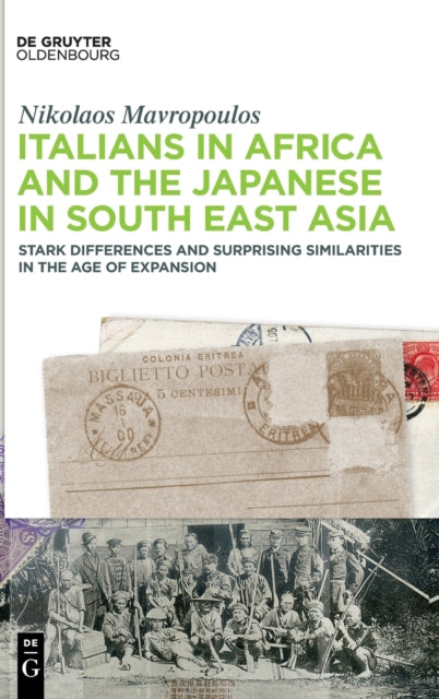 Italians in Africa and the Japanese in South East Asia: Stark Differences and Surprising Similarities in the Age of Expansion