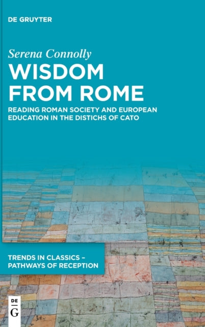 Wisdom from Rome: Reading Roman Society and European Education in the Distichs of Cato