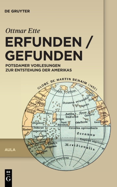Erfunden / Gefunden: Potsdamer Vorlesungen zur Entstehung der Amerikas