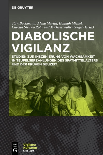 Diabolische Vigilanz: Studien zur Inszenierung von Wachsamkeit in Teufelserzahlungen des Spatmittelalters und der Fruhen Neuzeit