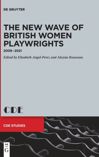 The New Wave of British Women Playwrights: 2008 – 2021