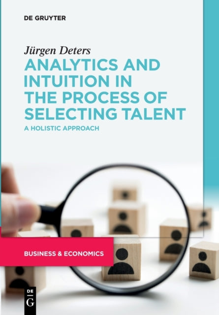 Analytics and Intuition in the Process of Selecting Talent: A Holistic Approach