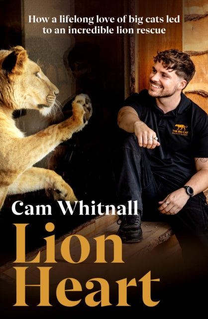 Lion Heart: How a lifelong love of big cats led to an incredible lion rescue