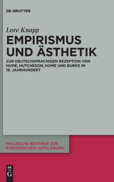 Empirismus und Asthetik: Zur deutschsprachigen Rezeption von Hume, Hutcheson, Home und Burke im 18. Jahrhundert