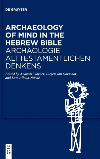 Archaeology of Mind in the Hebrew Bible / Archaologie alttestamentlichen Denkens