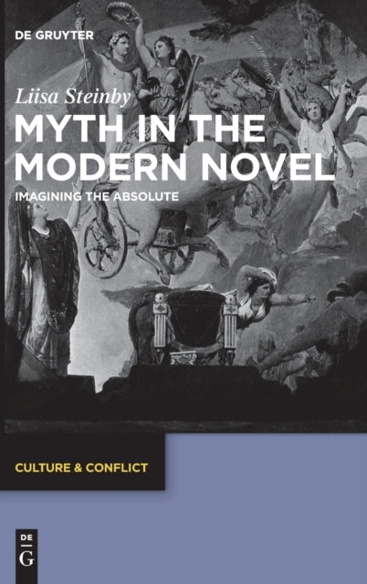 Myth in the Modern Novel: Imagining the Absolute