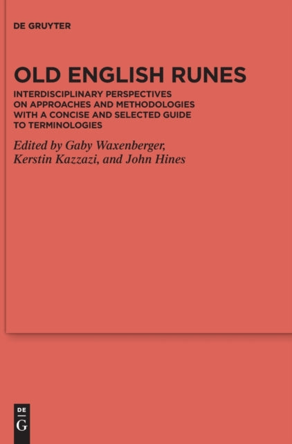 Old English Runes: Interdisciplinary Perspectives on Approaches and Methodologies with a Concise and Selected Guide to Terminologies