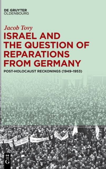 Israel and the Question of Reparations from Germany: Post-Holocaust Reckonings (1949–1953)