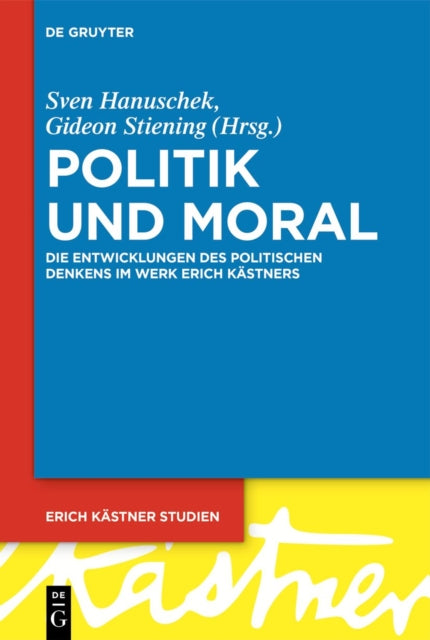 Politik und Moral: Die Entwicklungen des politischen Denkens im Werk Erich Kastners